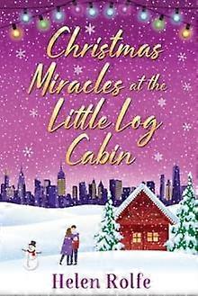 Christmas Miracles At The Little Log Cabin by Helen Rolfe Paperback