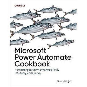 Microsoft Power Automate Cookbook : Automatisera affärsprocesser enkelt, intuitivt och snabbt