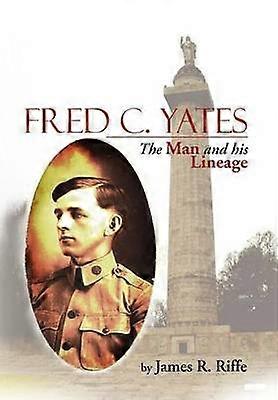 Fred C Yates The Man and His Lineage