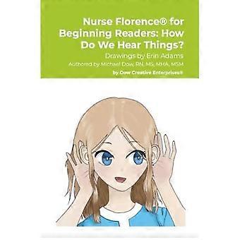 Nurse Florence for Beginning Readers: How Do We Hear Things?