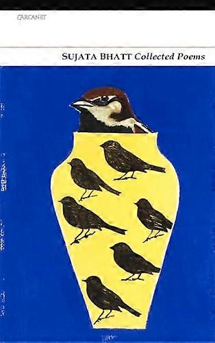 Collected Poems Sujata Bhatt