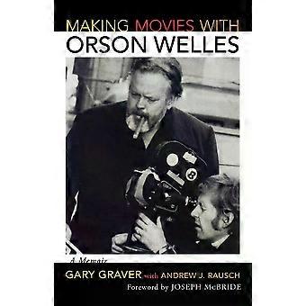Fazendo Filmes com Orson Welles: Uma Memória - Gary Graver