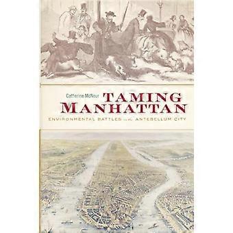 Taming Manhattan: Miljømessige kamper i Antebellum byen