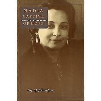 Nadia, Gefangene der Hoffnung: Memoiren einer arabischen Frau