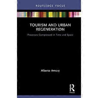 Tourismus und Stadterneuerung: In Zeit und Raum verdichtete Prozesse (Routledge-Fokus auf Tourismus und Gastgewerbe)