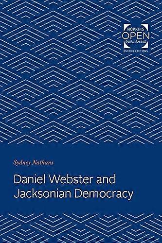 Daniel Webster and Jacksonian Democracy