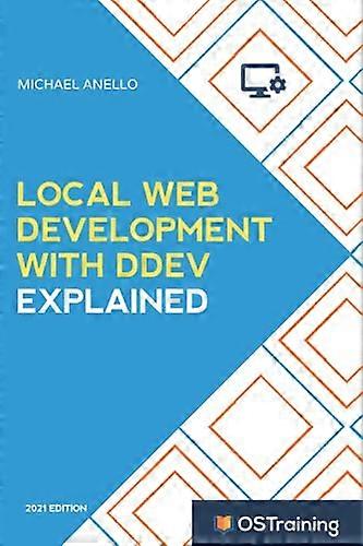 Local Web Development With DDEV Explained: Your Step-by-Step Guide to Local Web Development With DDEV