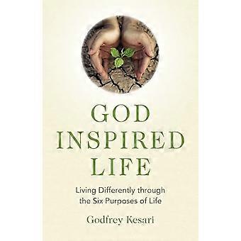 God Inspired Life: Anders leven door de zes uitdagingen van het leven
