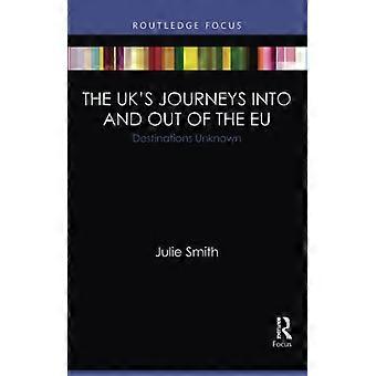 The UK's Journeys into and out of the EU: Destinations Unknown (Europa EU Perspectives: Reform, Renegotiation, Reshaping)