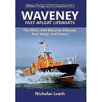 Bateaux de sauvetage Waveney Fast Afloat : Les canots de sauvetage Waveney de 44 pieds de la RNLI, leur conception et leur histoire (Conception et développement d'embarcations de sauvetage)