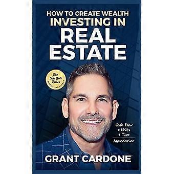 Grant Cardone, wie man Vermögen schafft, indem man in Immobilien investiert