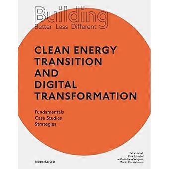 Besser - weniger - anders bauen: Energiewende und digitale Transformation : Grundlagen - Fallstudien - Strategien