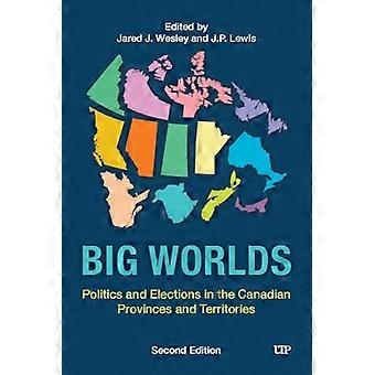 Big Worlds Politics and Elections in the Canadian Provinces and Territories Second Edition