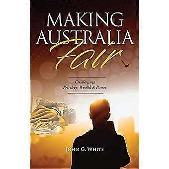 Making australia fair challenging privilege, wealth and power
