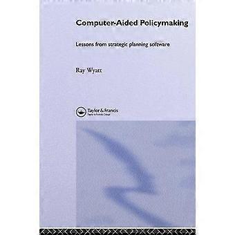 Computer Aided Policy Making - Ray Wyatt