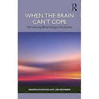 When the Brain Cant Cope Introducing Brain Fatigue Syndrome