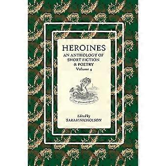 Heroines an anthology of short fiction and poetry. volume 4