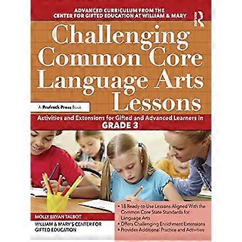 Challenging Common Core Language Arts Lessons Activities and Extensions for Gifted and Advanced Learners in Grade 3