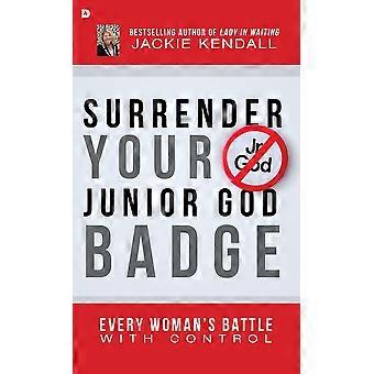 Surrender Your Junior God Badge - Jackie Kendall - Hardcover - en Book