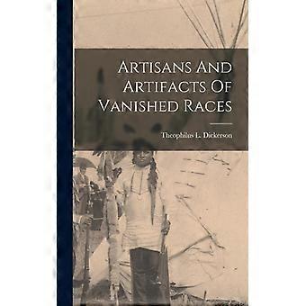 Artisans And Artifacts Of Vanished Races - Theophilus L. Dickerson - Hardcover - English Book - History