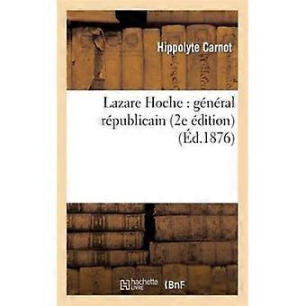 Lazare Hoche Gnral Rpublicain 2e Dition - Hippolyte Carnot - Paperback - English Book - History