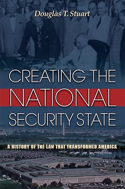 Creating The National Security State by Douglas Stuart Paperback Book