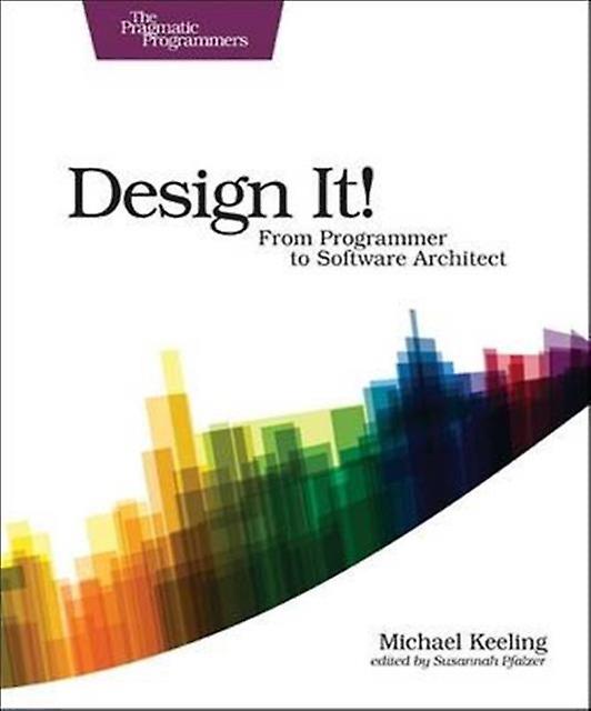 Design It Pragmatic Programmers by Micahel Keeling Paperback Book