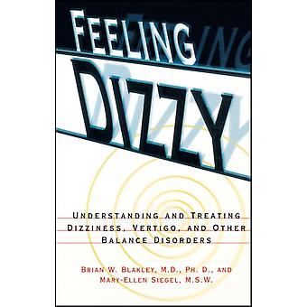 Feeling Dizzy Understanding And Treating Vertigo Dizziness And Other Balan - Brian W. Blakley - Paperback - en Book