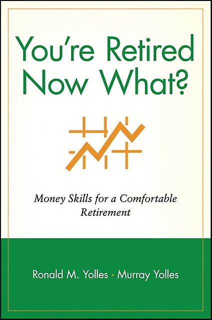 Youre Retired Now What by Ronald M. Yolles Paperback Book