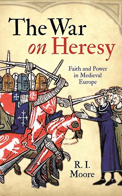 The War On Heresy by R. I. Moore Paperback Book