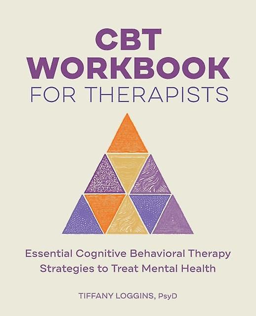 Cbt Workbook For Therapists Essential Cognitive Behavioral Therapy Strategies T by Tiffany Loggins Paperback Book