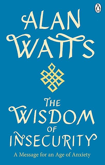 Wisdom Of Insecurity by Alan W Watts Paperback