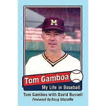 Tom Gamboa My Life In Baseball - Tom Gamboa