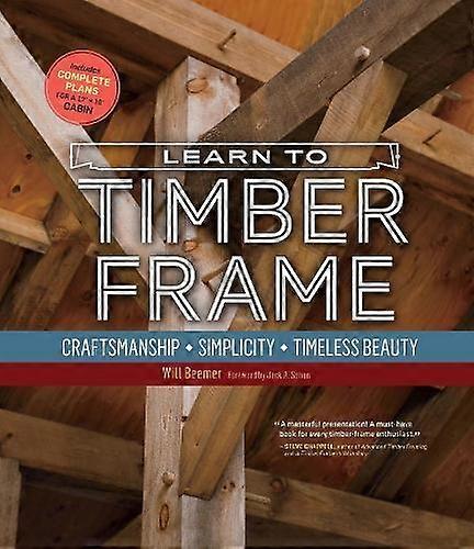 Learn To Timber Frame by Will Beemer Paperback