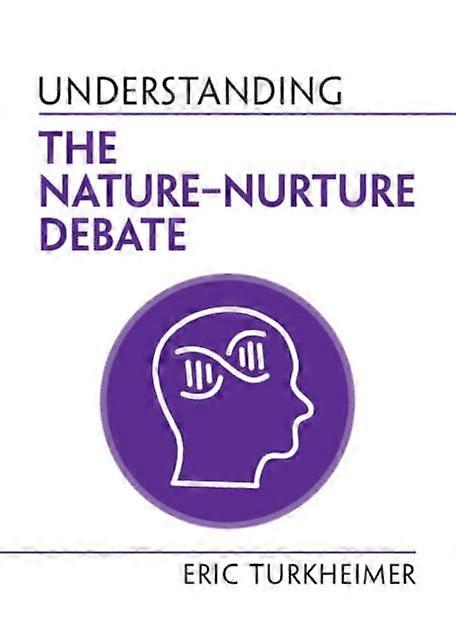 Understanding The Nature-nurture Debate by Eric University of Virginia Turkheimer Paperback
