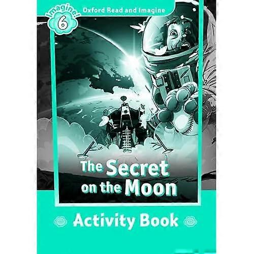 Oxford Read and Imagine: Level 6:: the Secret on the Moon Activity Book