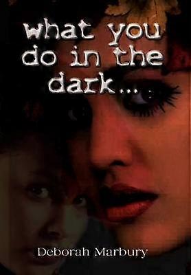 What You Do in the Dark