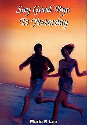 Say Good-Bye To Yesterday