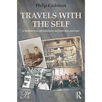 Travels with the Self Interpreting Psychology as Cultural History