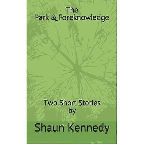 Park and Foreknowledge : Two Short Stories by Shaun Kennedy