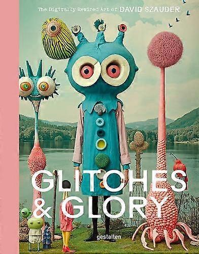Glitches & Glory - Die Gestalten Verlag