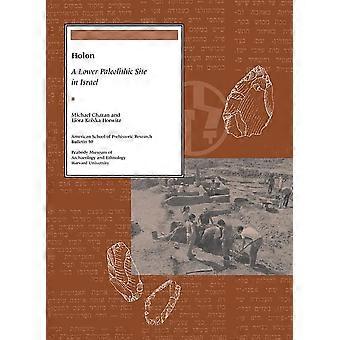 Holon A Lower Paleolithic Site in Israel (American School of Prehistoric Research Bulletins)