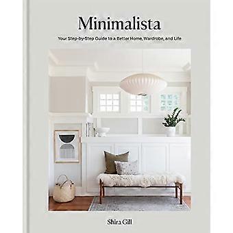 Minimalista: la tua guida passo-passo per una casa, un guardaroba e una vita migliori
