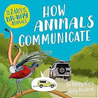 Zany Brainy Animals How Animals Communicate