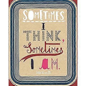 Sometimes I Think Sometimes I Am