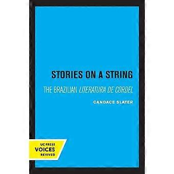 Stories On A String The Brazilian Literatura De Cordel - Candace Slater