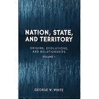 Origens, Evoluções e Relações dos Estados-Nação e Territórios - George W. White - Livro de bolso - Inglês - História