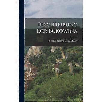 Beschreibung Der Bukowina - Gabriel Splnyi Von Mihldy - Hardcover - English Book - History