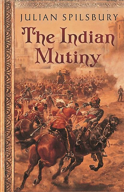 The Indian Mutiny by Julian Spilsbury Paperback Book