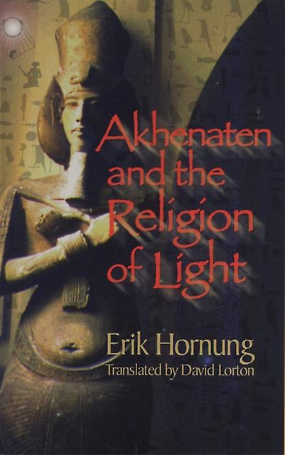 Akhenaten And The Religion Of Light by Erik Hornung Paperback Book